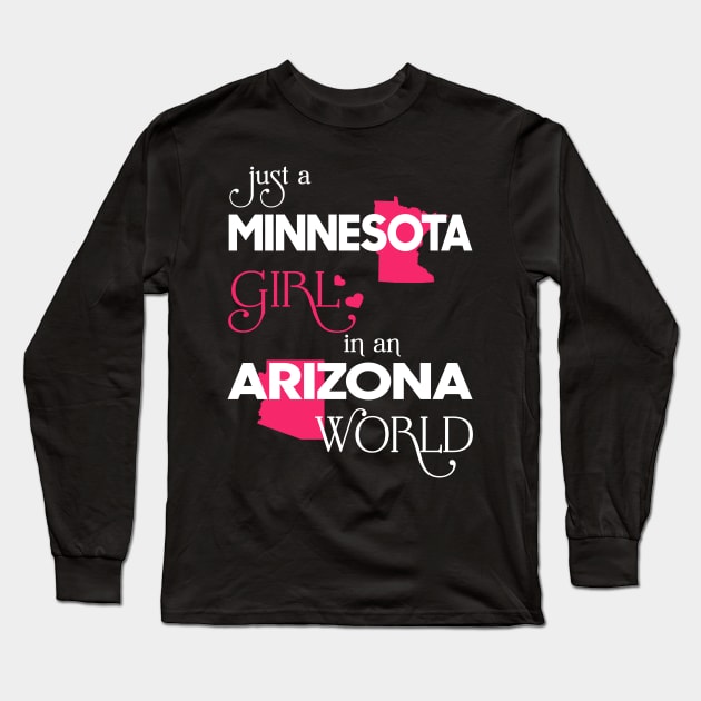 Just a Minnesota Girl In an Arizona World Long Sleeve T-Shirt by FaustoSiciliancl